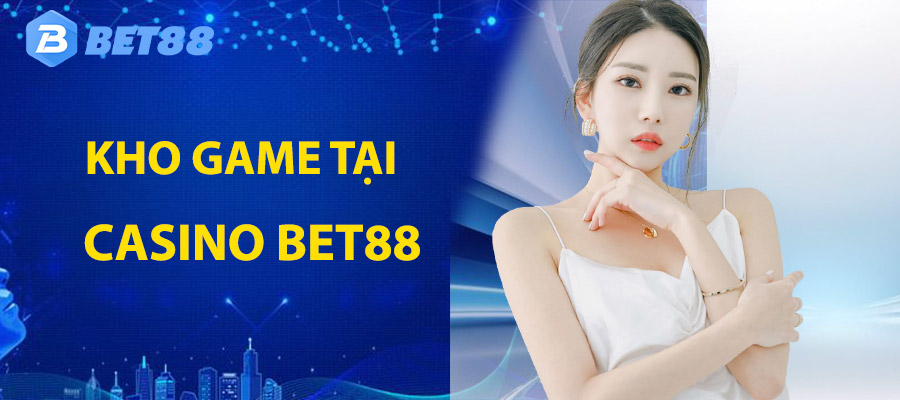 Kho game nổi bật tại nhà cái BET88