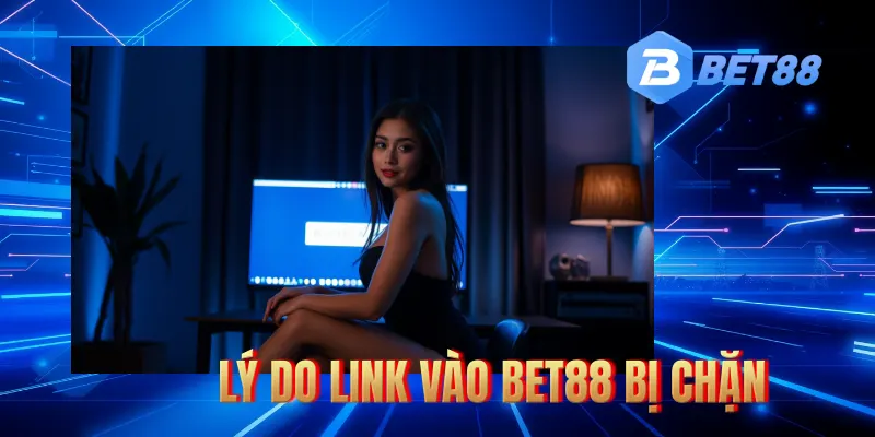 Tình trạng link vào BET88 bị chặn thường xuyên